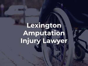 Lexington Amputation Injury Lawyer