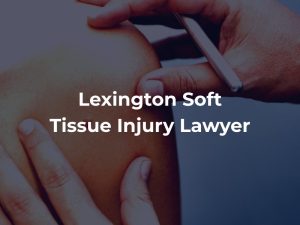 Lexington Soft Tissue Injury Lawyer, doctor helping a patient with a soft tissue injury