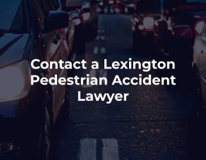 Contact a Lexington Pedestrian Accident Lawyer